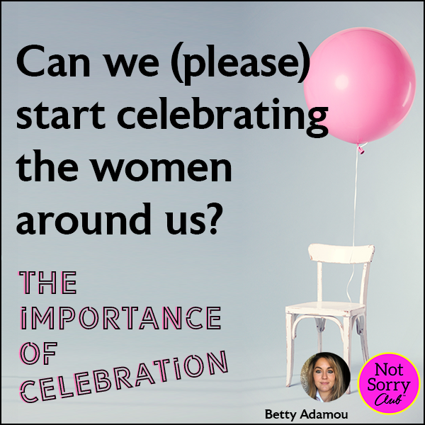 Can we please start celebrating the women around us? Importance of Celebration Betty Adamou Copyright October 2023 600x600px copy