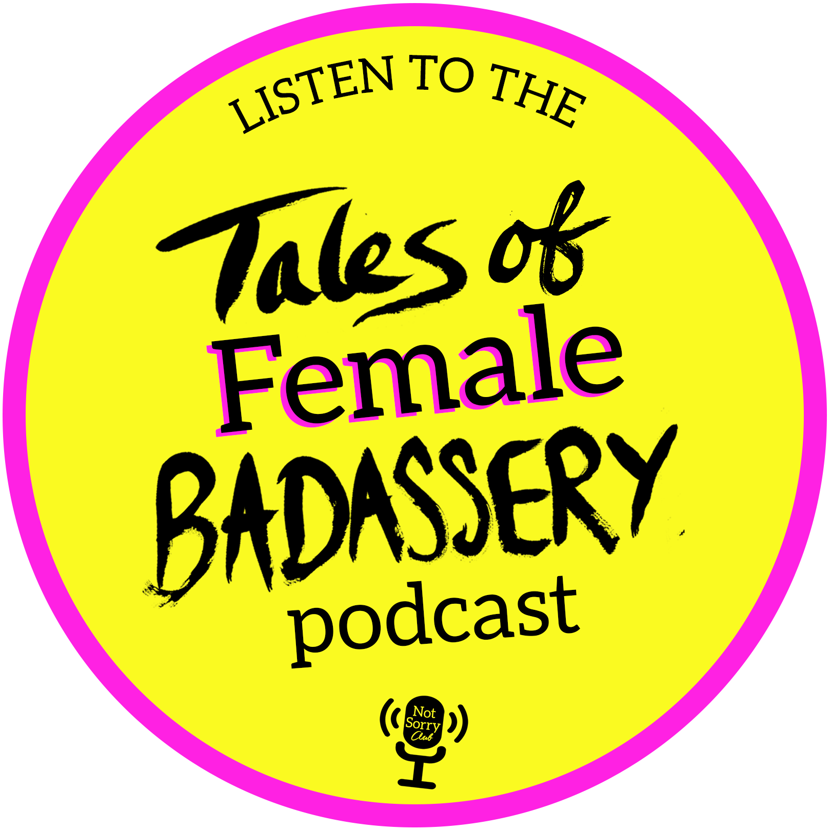 STICKER Listen To The Tales of Female Badassery Not Sorry Club copyright 2022 Betty Adamou